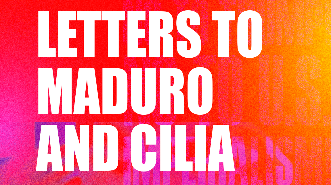 Letters to Maduro and Cilia