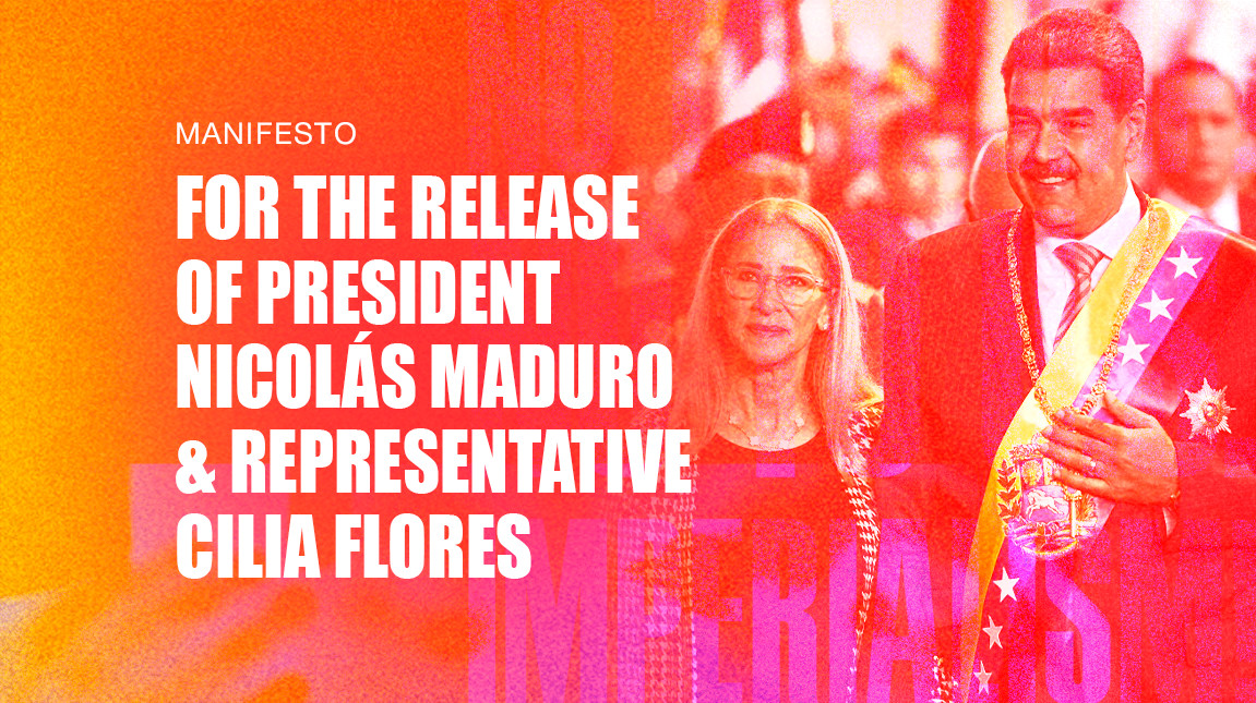 Manifesto for the Release of President Nicolás Maduro and Representative Cilia Flores