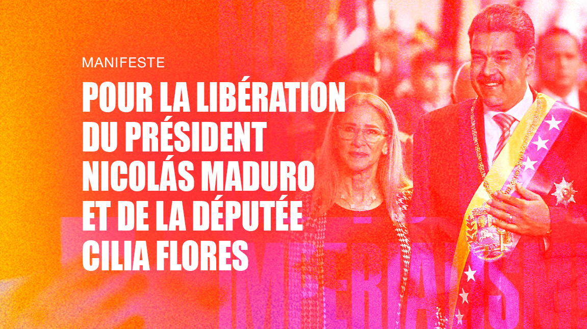 Manifeste pour la libération du président Nicolás Maduro et de la députée Cilia Flores