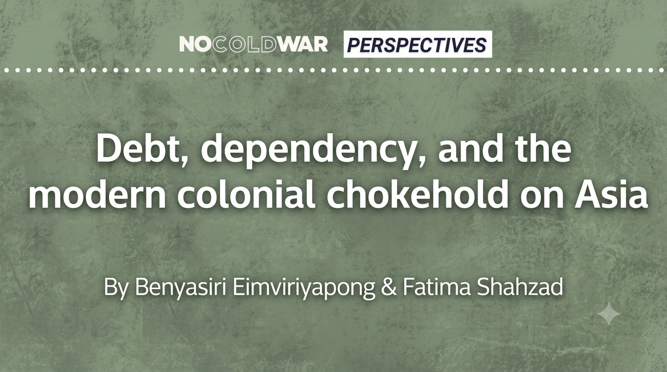Debt, dependency, and the modern colonial chokehold on Asia