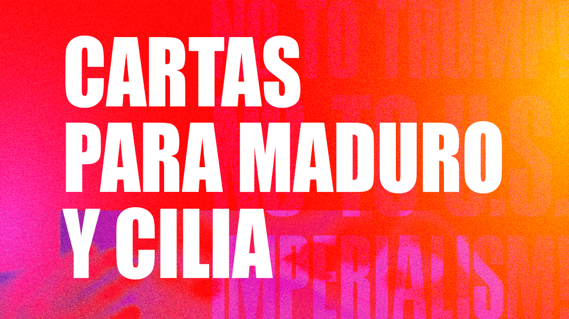 Cartas para Maduro y Cilia