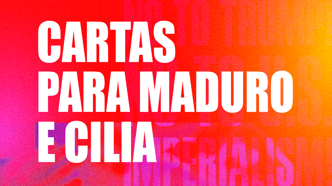 Cartas para Maduro e Cilia
